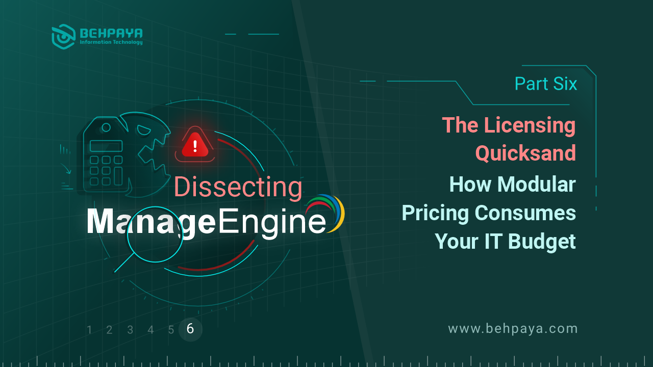 Dissecting ManageEngine (Part Six): The Licensing Quicksand; How Modular Pricing Consumes Your IT Budget 