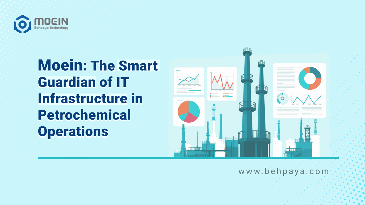 Moein: The Smart Guardian of IT Infrastructure in Petrochemical Operations